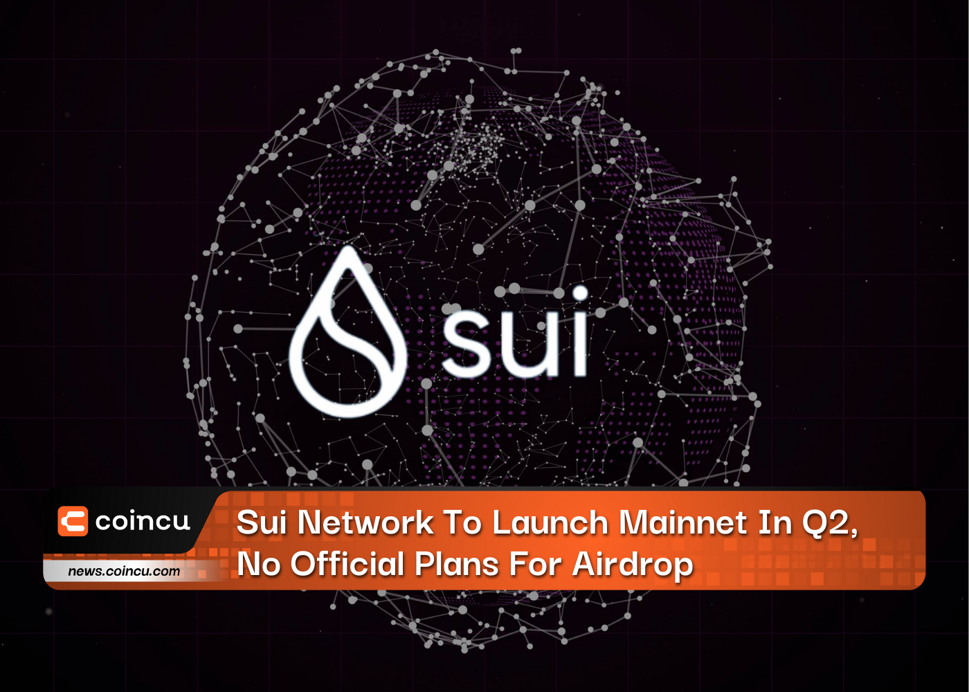 Sui Network To Launch Mainnet In Q2, No Official Plans For Airdrop