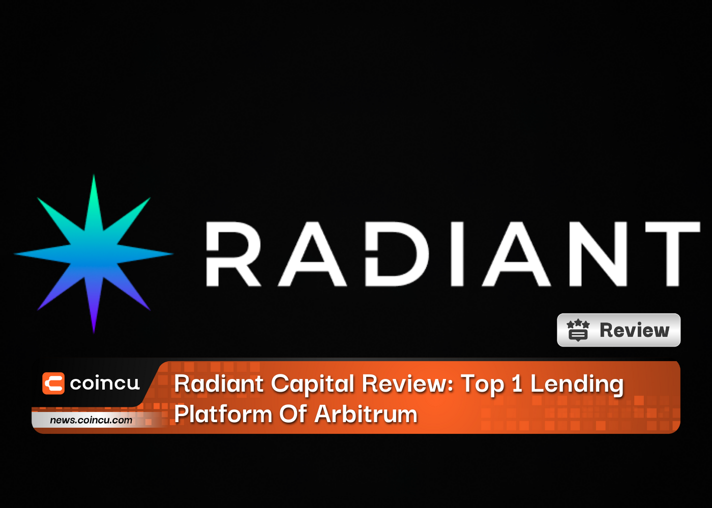 Radiant Capital Review: Arbitrum의 상위 1개 대출 플랫폼
