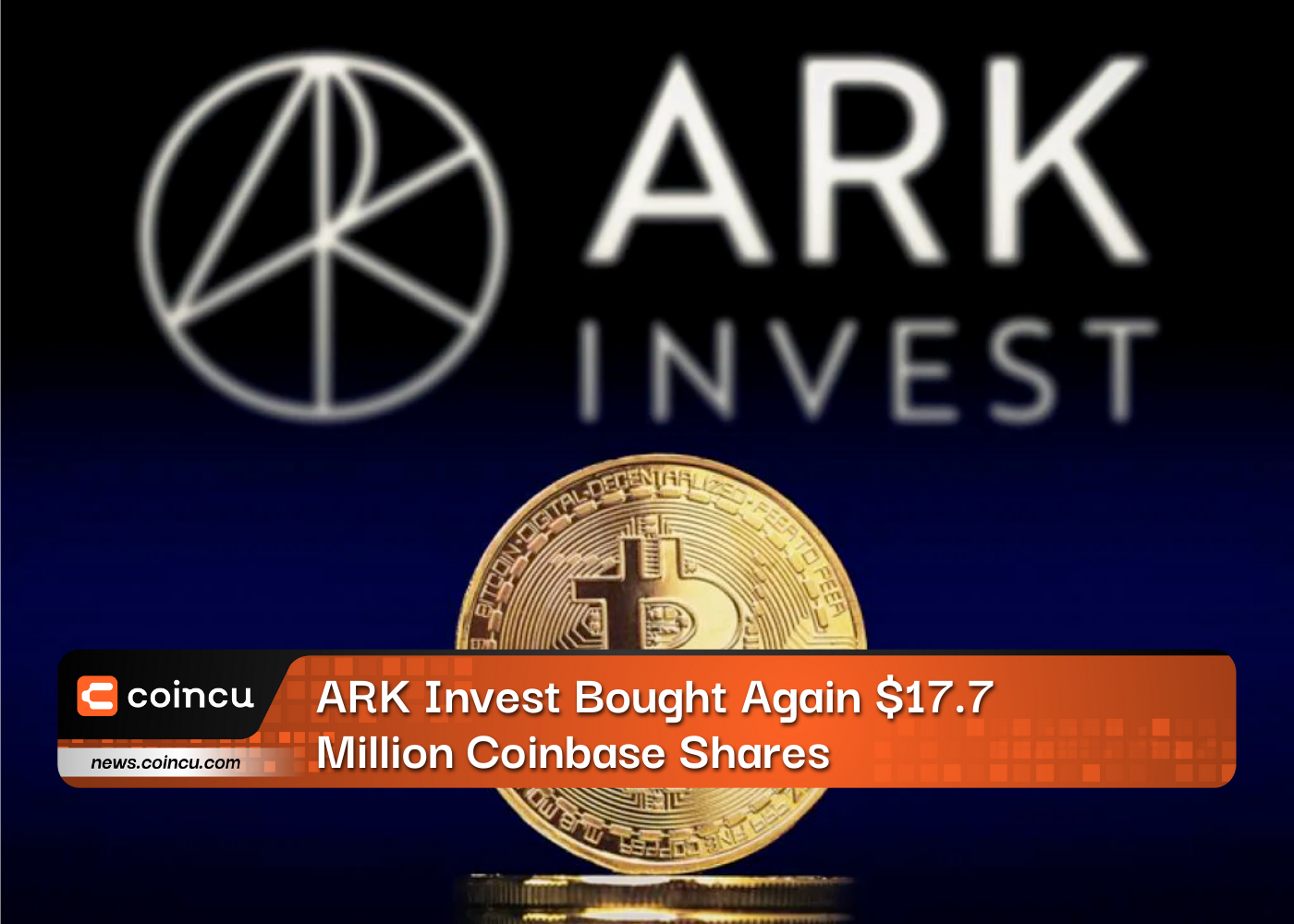 ARK Invest Bought Again $17.7 Million Coinbase Shares