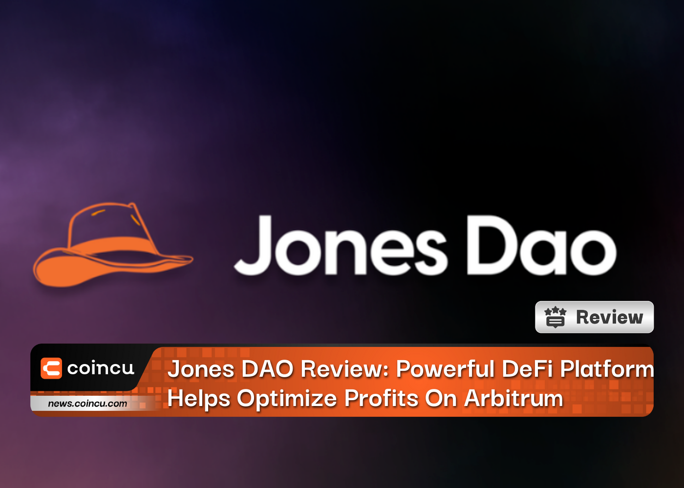 Jones DAO 评论：强大的 DeFi 平台有助于优化 Arbitrum 的利润
