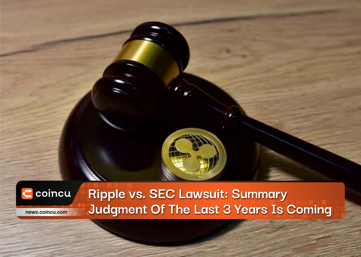 Ripple vs. SEC Lawsuit: Summary Judgment Of The Last 3 Years Is Coming