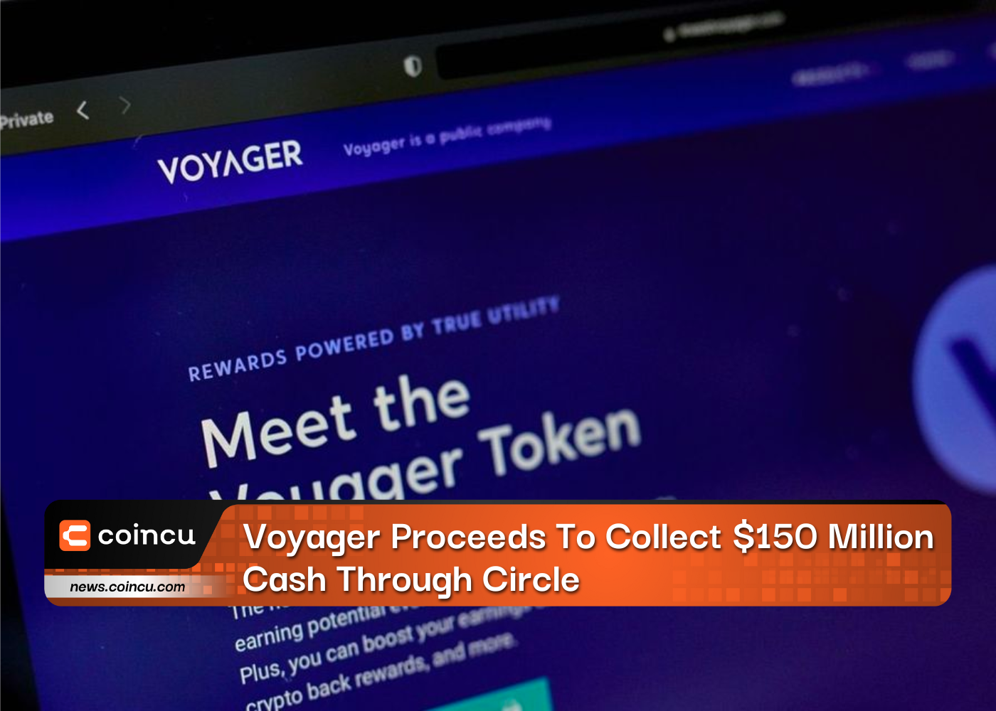 Voyager Proceeds To Collect. $150 Million Cash Through Circle