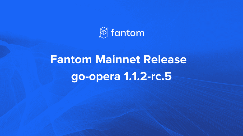 Fantom Mainnet Gets Major Boost With Go-opera 1.1.2-rc.5 Release 1 Fantom Mainnet Gets Major Boost With Go-opera 1.1.2-rc.5 Release