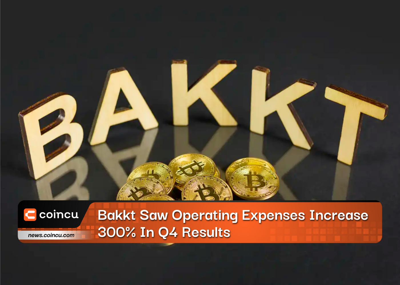 Bakkt Saw Operating Expenses Increase 300% In Q4 Results