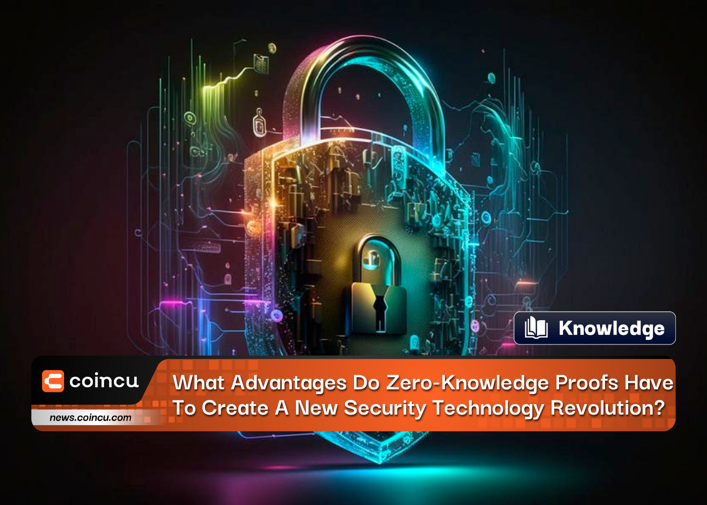 What Advantages Do Zero-Knowledge Proofs Have To Create A New Security Technology Revolution?