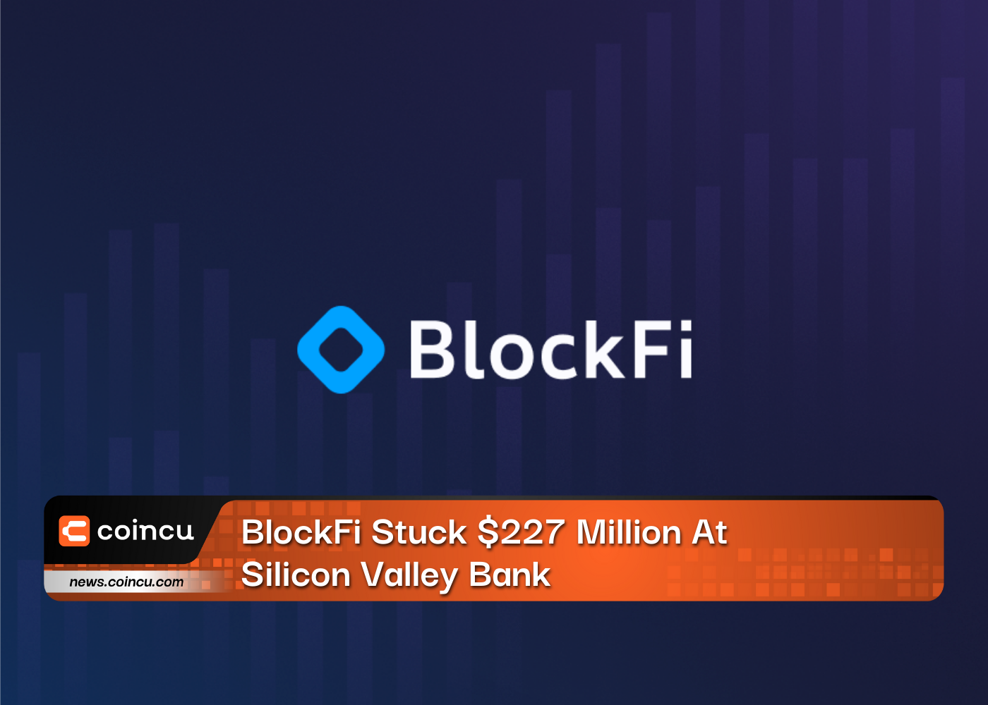 BlockFi Stuck $227 Million At Silicon Valley Bank