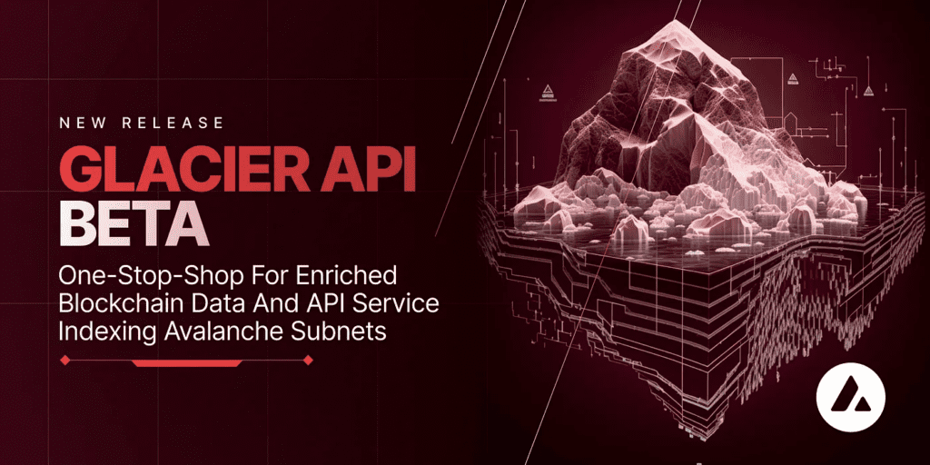 Glacier API: The Official API Service Indexing Avalanche Subnets And Ethereum