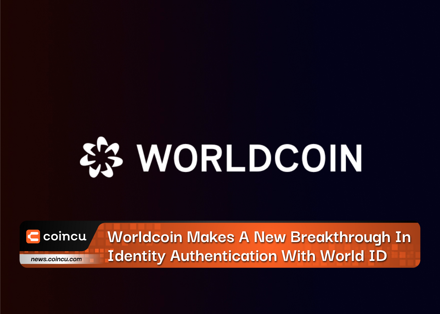 Worldcoin Makes A New Breakthrough In Identity Authentication With World ID