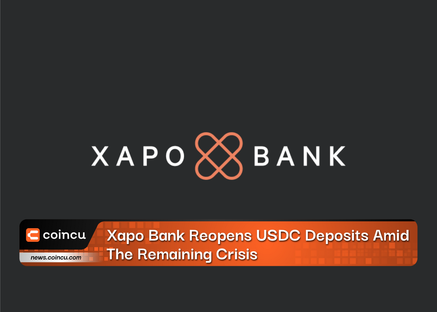 Xapo Bank Reopens USDC Deposits Amid The Remaining Crisis