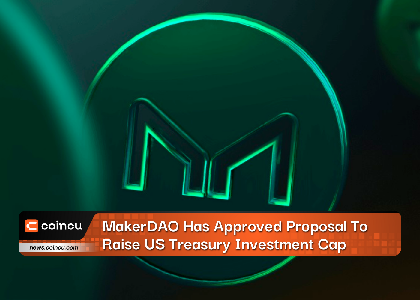 MakerDAO Has Approved Proposal To Raise US Treasury Investment Cap