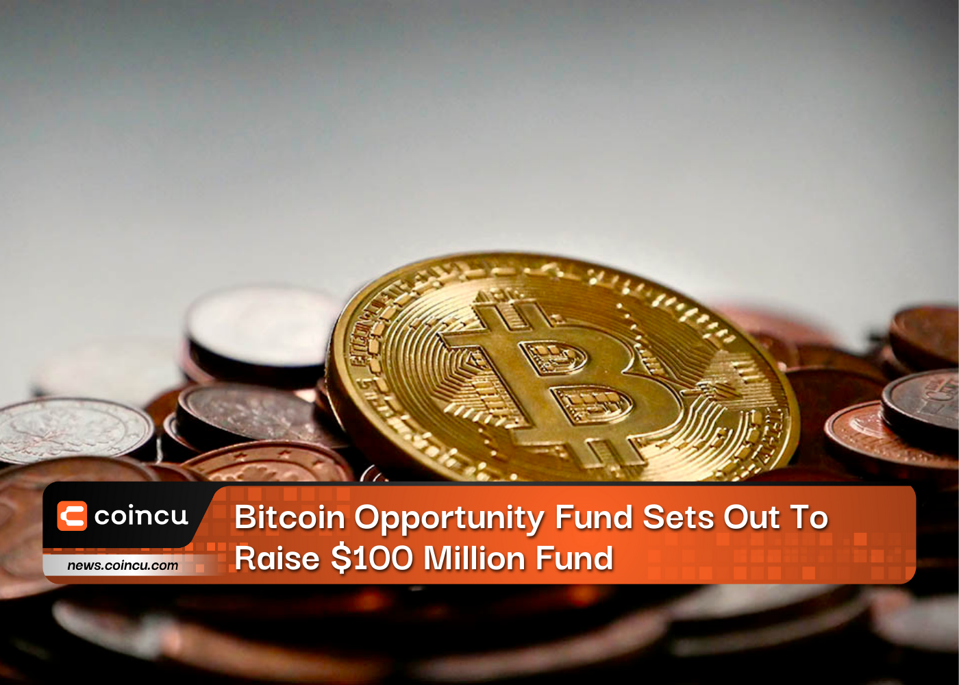 Bitcoin Opportunity Fund Sets Out To Raise $100 Million Fund