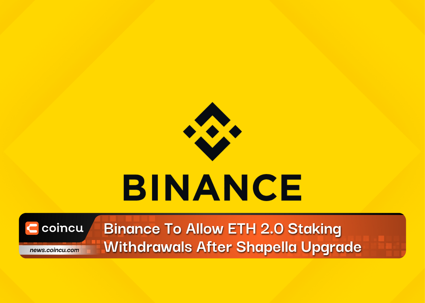 Binance To Allow ETH 2.0 Staking Withdrawals After Shapella Upgrade