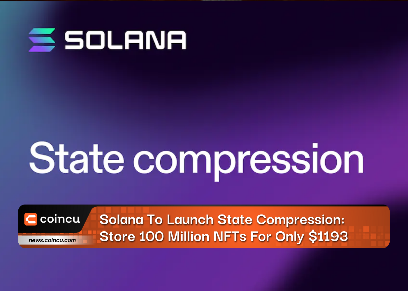 Solana To Launch State Compression: Store 100 Million NFTs For Only $1193