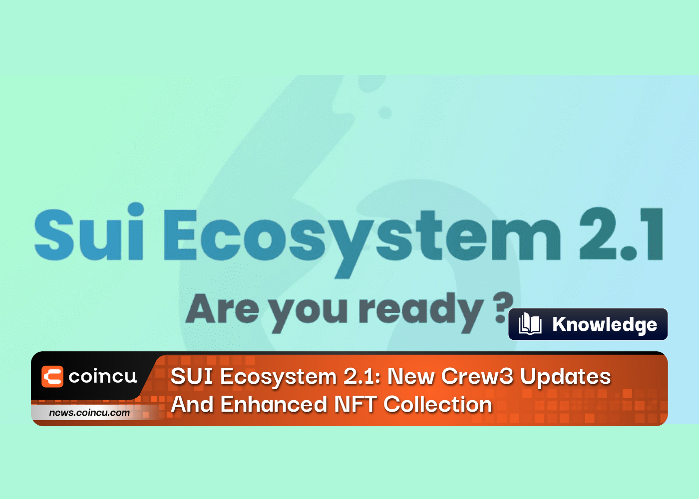 SUI Ecosystem 2.1: New Crew3 Updates And Enhanced NFT Collection