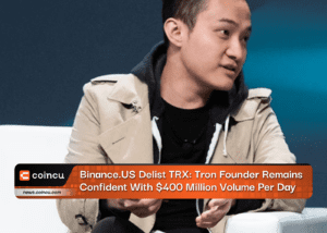 Binance.US Delist TRX: Tron Founder Remains Confident With $400 Million Volume Per Day