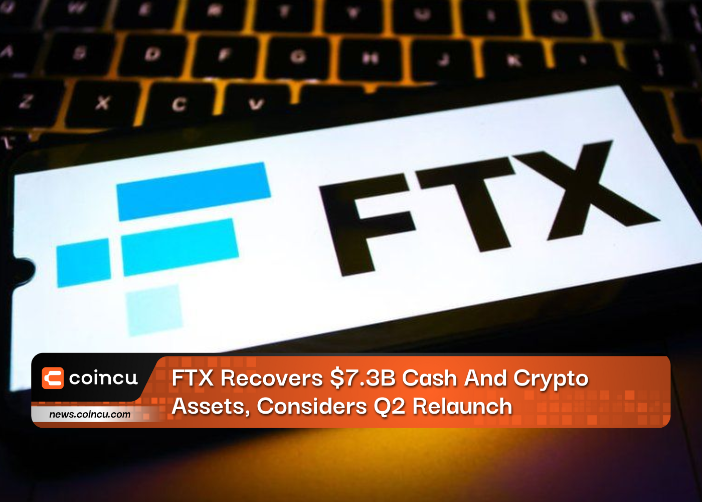 FTX Recovers $7.3B Cash And Crypto Assets, Considers Q2 Relaunch