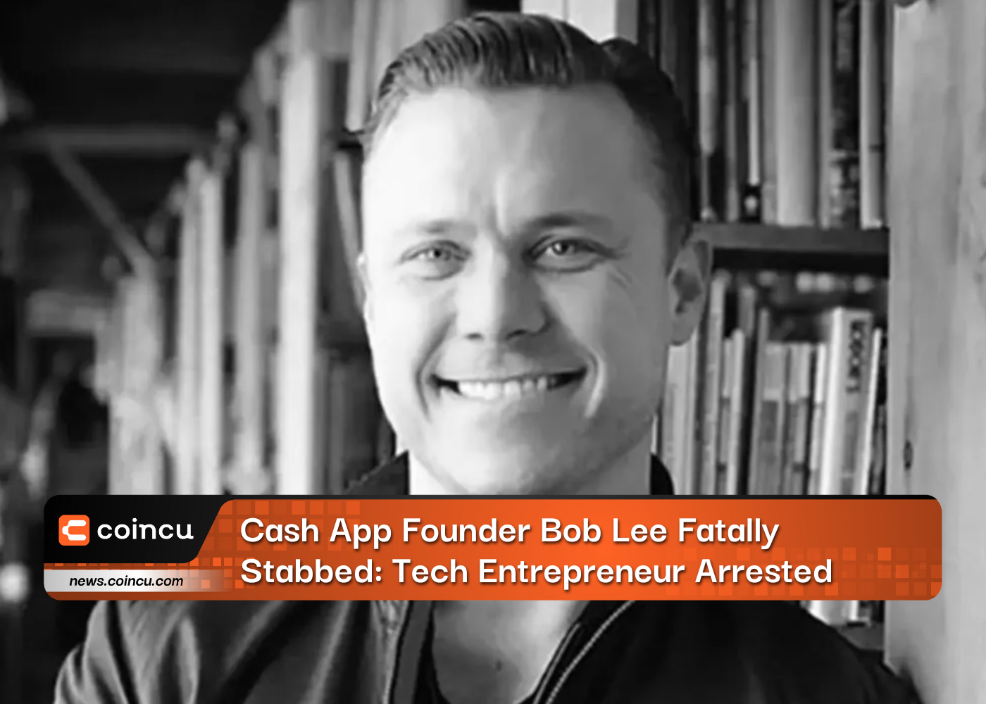 Cash App Founder Bob Lee Fatally Stabbed: Tech Entrepreneur Arrested