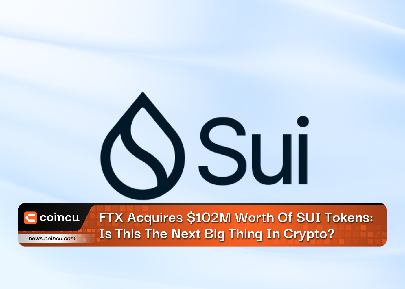 FTX Acquires $102M Worth Of SUI Tokens: Is This The Next Big Thing In Crypto?
