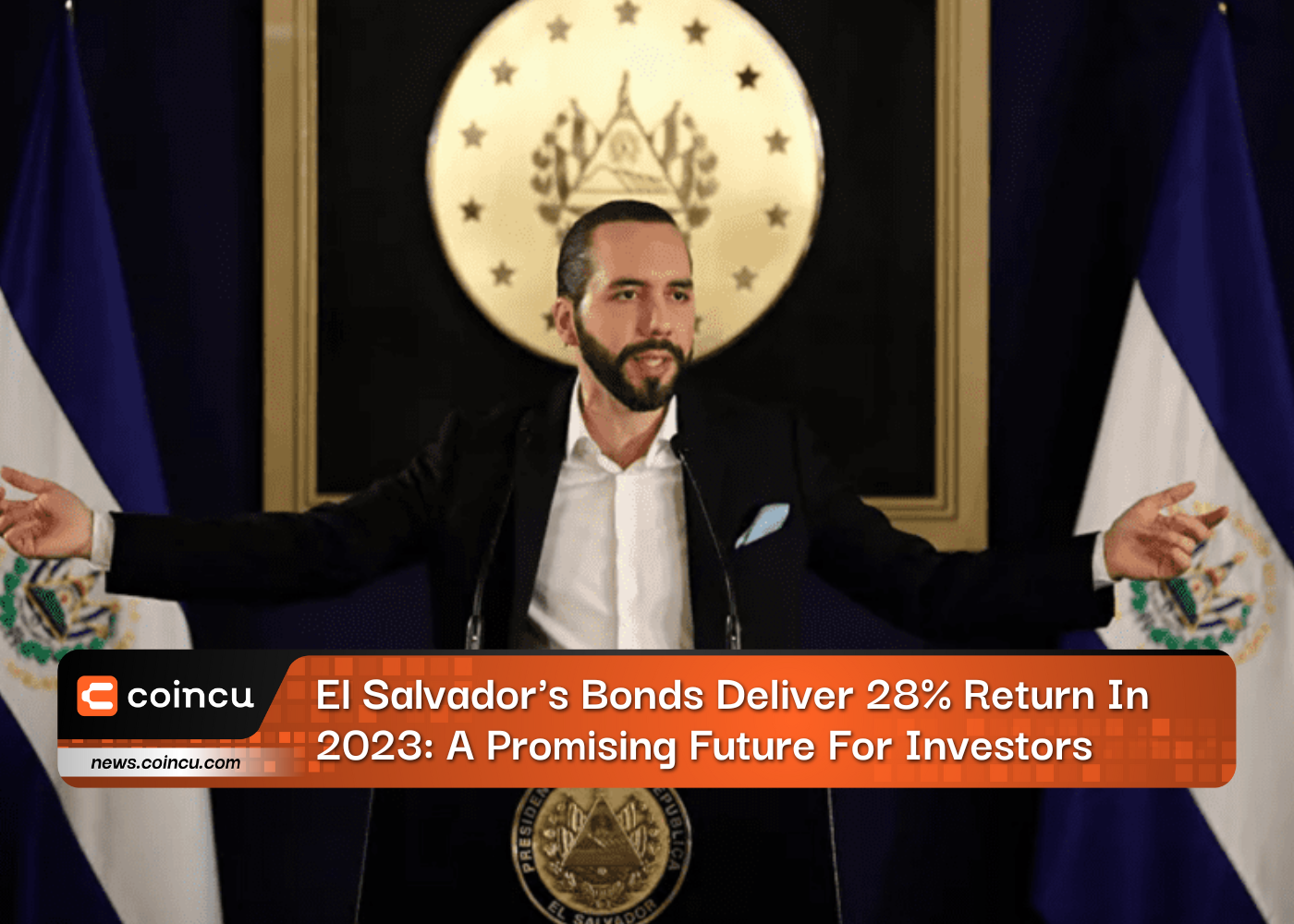 El Salvador's Bonds Deliver 28% Return In 2023: A Promising Future For Investors