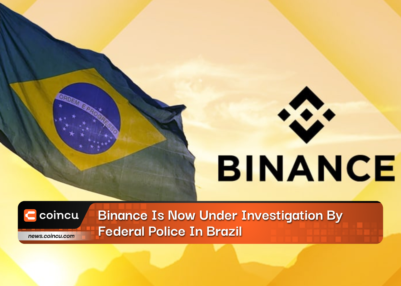 Binance Is Now Under Investigation By Federal Police In Brazil