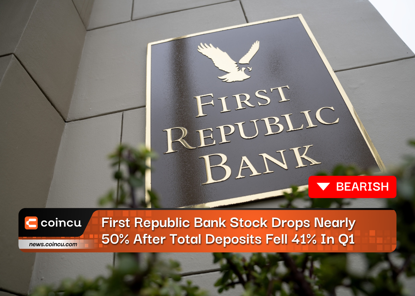 First Republic Bank Stock Drops Nearly 50% After Total Deposits Fell 41% In Q1