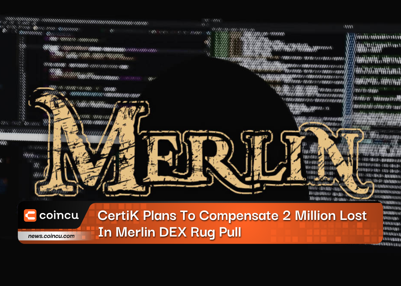 CertiK Plans To Compensate 2 Million Lost In Merlin DEX Rug Pull