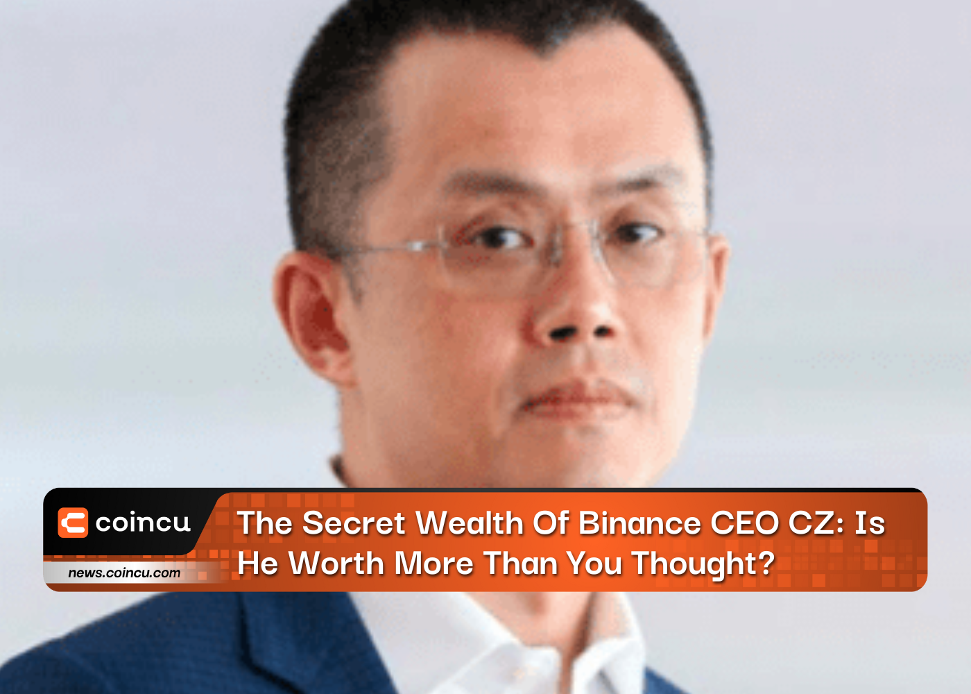 The Secret Wealth Of Binance CEO CZ: Is He Worth More Than You Thought?