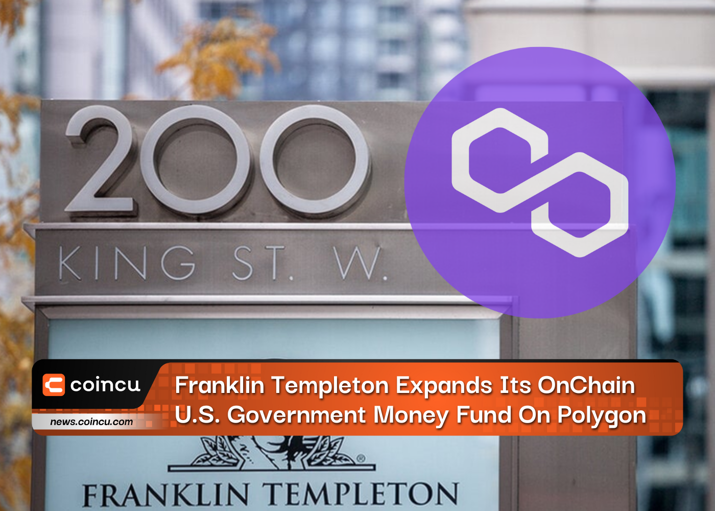 Franklin Templeton Expands Its OnChain U.S. Government Money Fund On Polygon