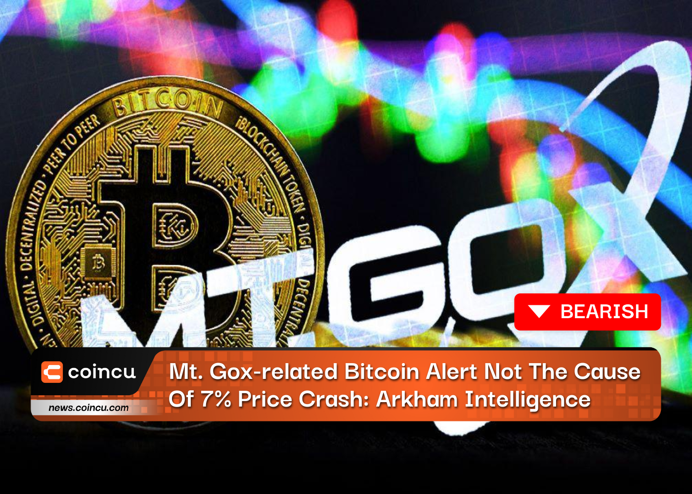 L'alerte Bitcoin liée à Mt. Gox n'est pas la cause d'une chute des prix de 7 % : Arkham Intelligence