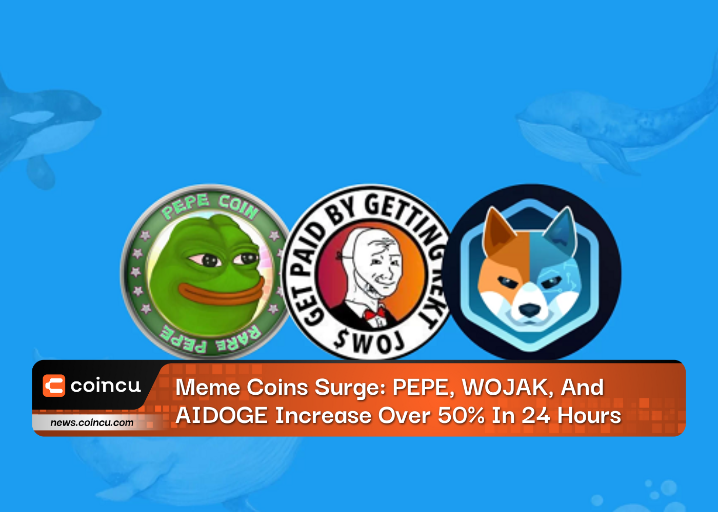 Meme Coins Surge: PEPE, WOJAK, And AIDOGE Increase Over 50% In 24 Hours