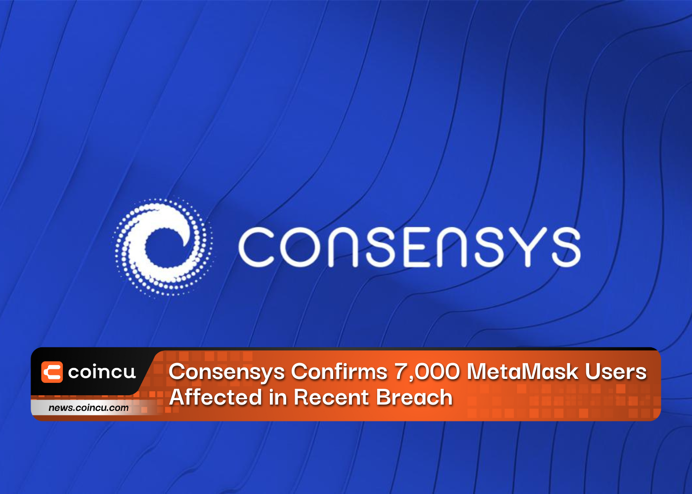 Consensys Confirms 7000 MetaMask Users