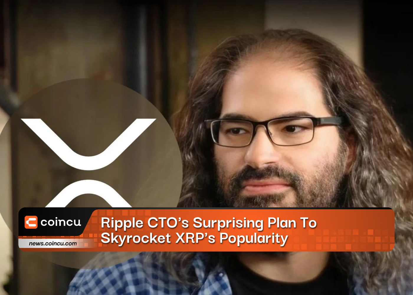 Ripple CTOs Surprising Plan To 1