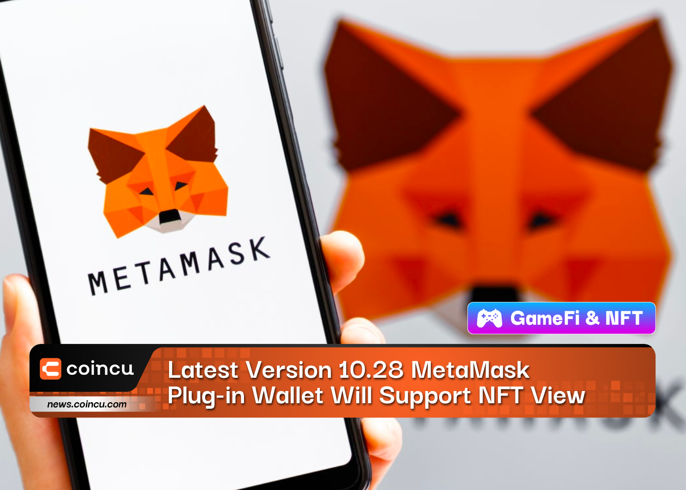 Latest Version 10.28 MetaMask Plug-in Wallet Will Support NFT View