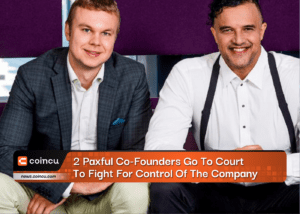2 Paxful Co-Founders Go To Court To Fight For Control Of The Company