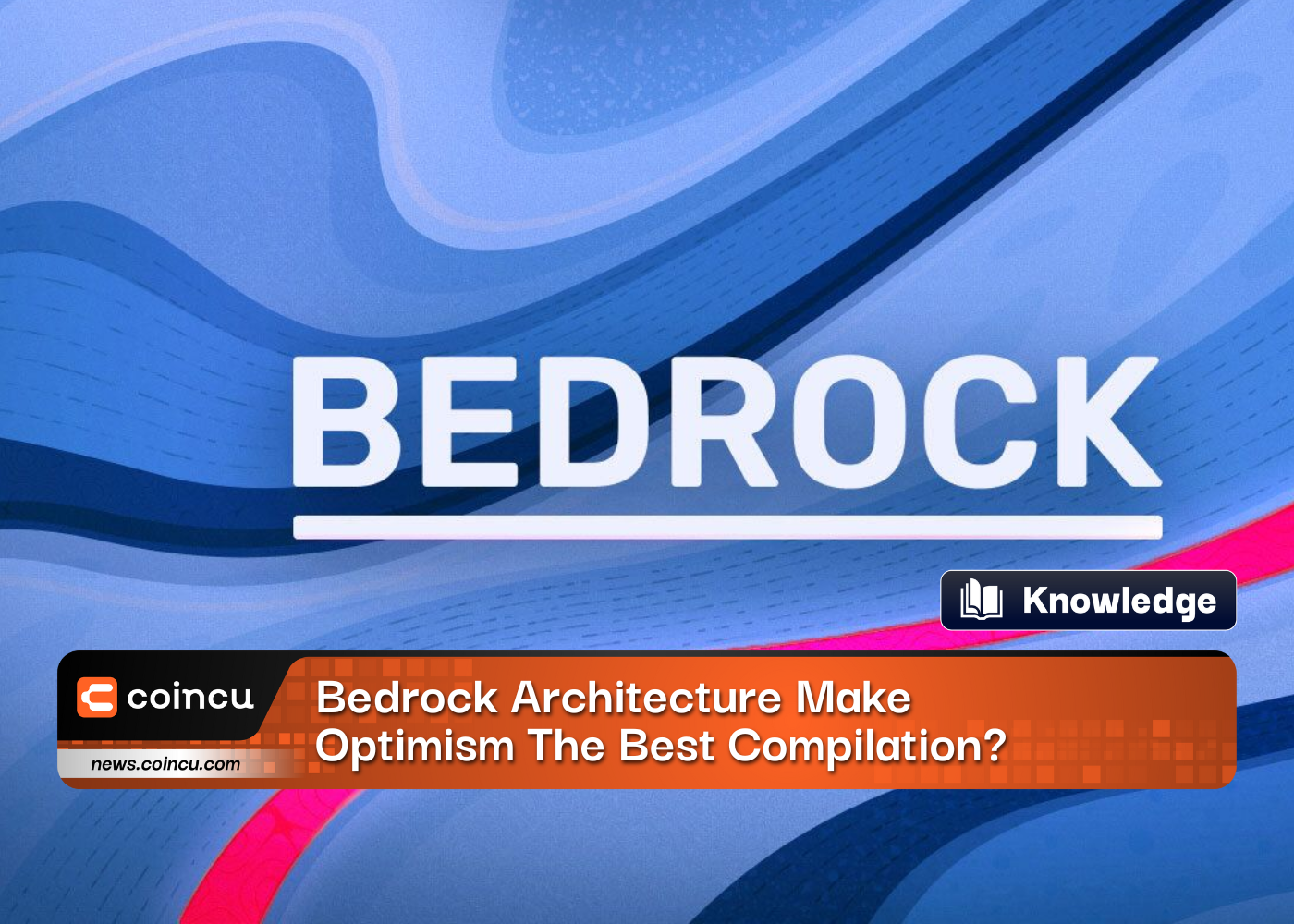 Bedrock Architecture Make Optimism The Best Compilation?