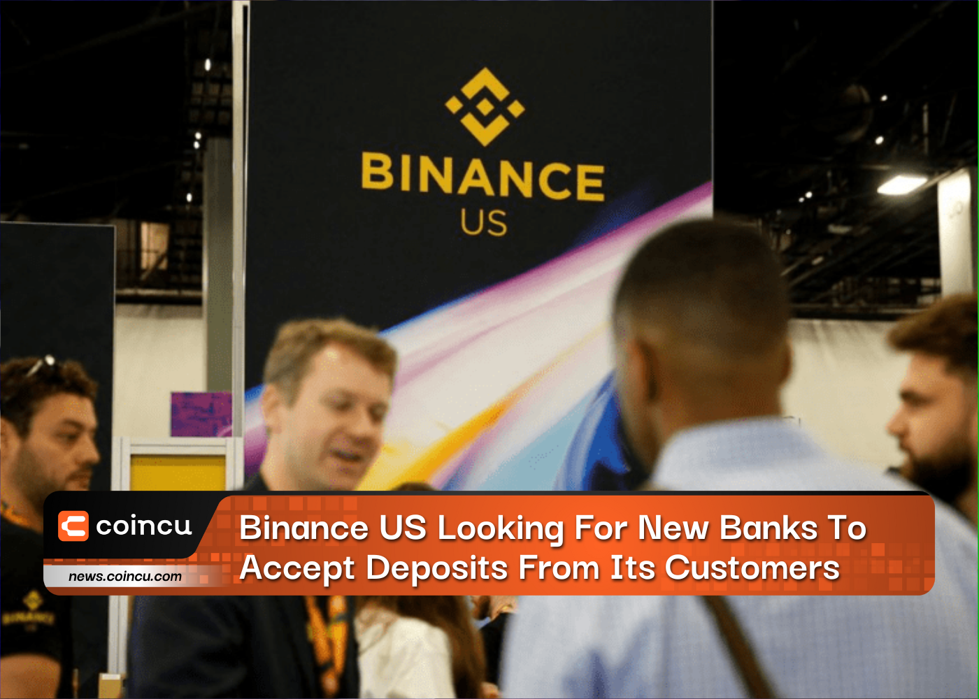 Binance US Looking For New Banks To Accept Deposits From Its Customers