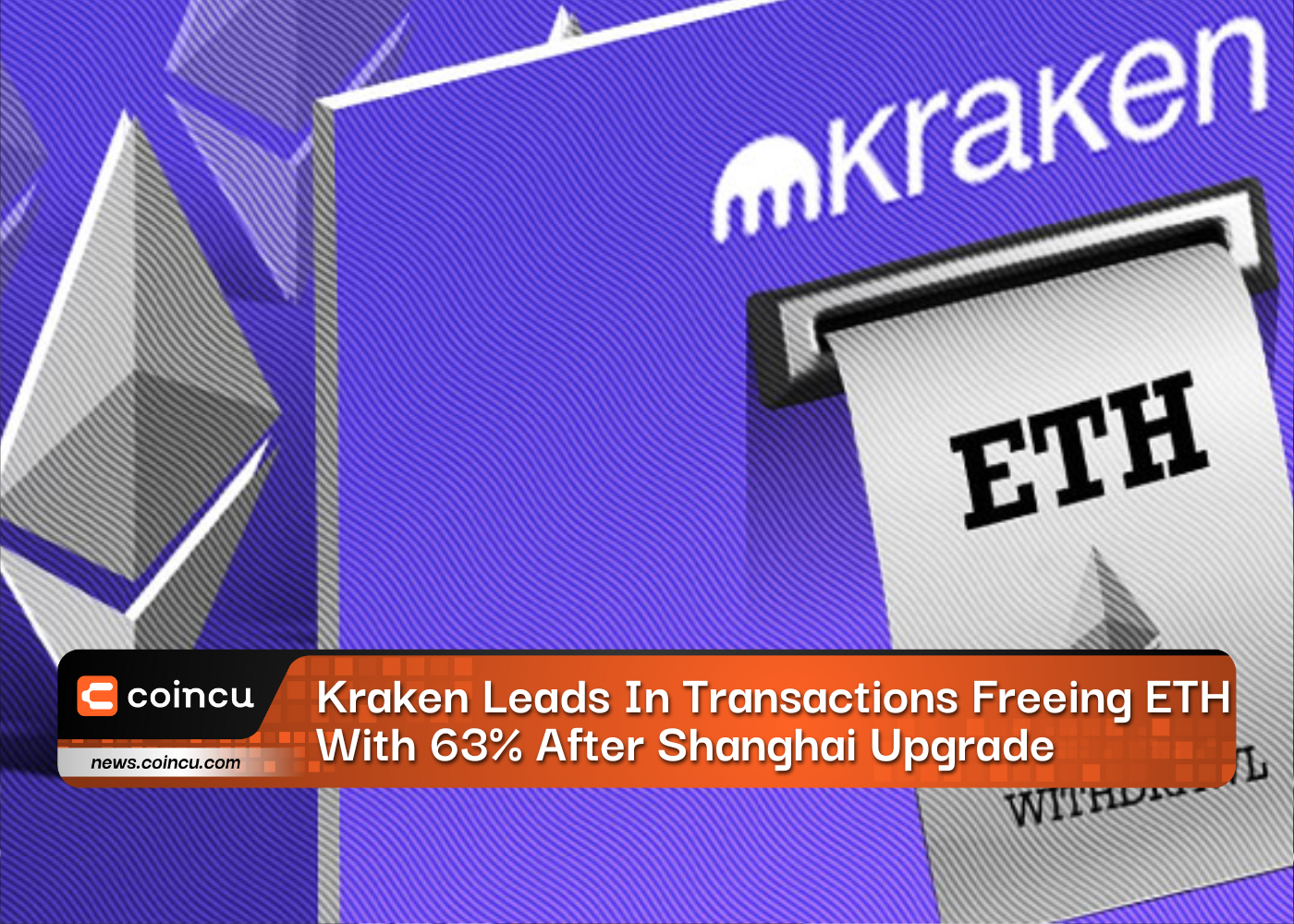 Kraken Leads In Transactions Freeing ETH With 63% After Shanghai Upgrade