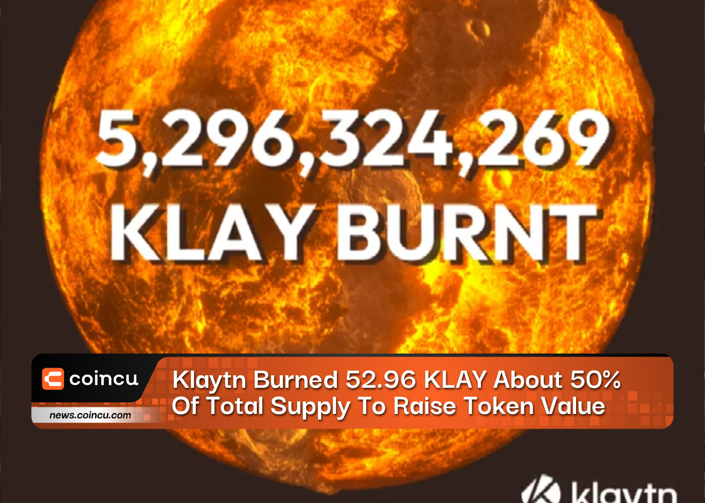 Klaytn Burned 52.96 KLAY About 50% Of Total Supply To Raise Token Value