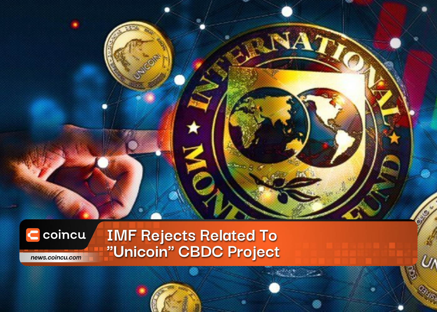 IMF Rejects Related To "Unicoin" CBDC Project