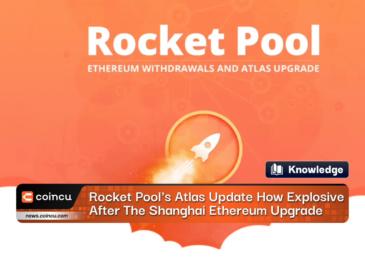 La mise à jour de l'Atlas de Rocket Pool est explosive après la mise à niveau de Shanghai Ethereum