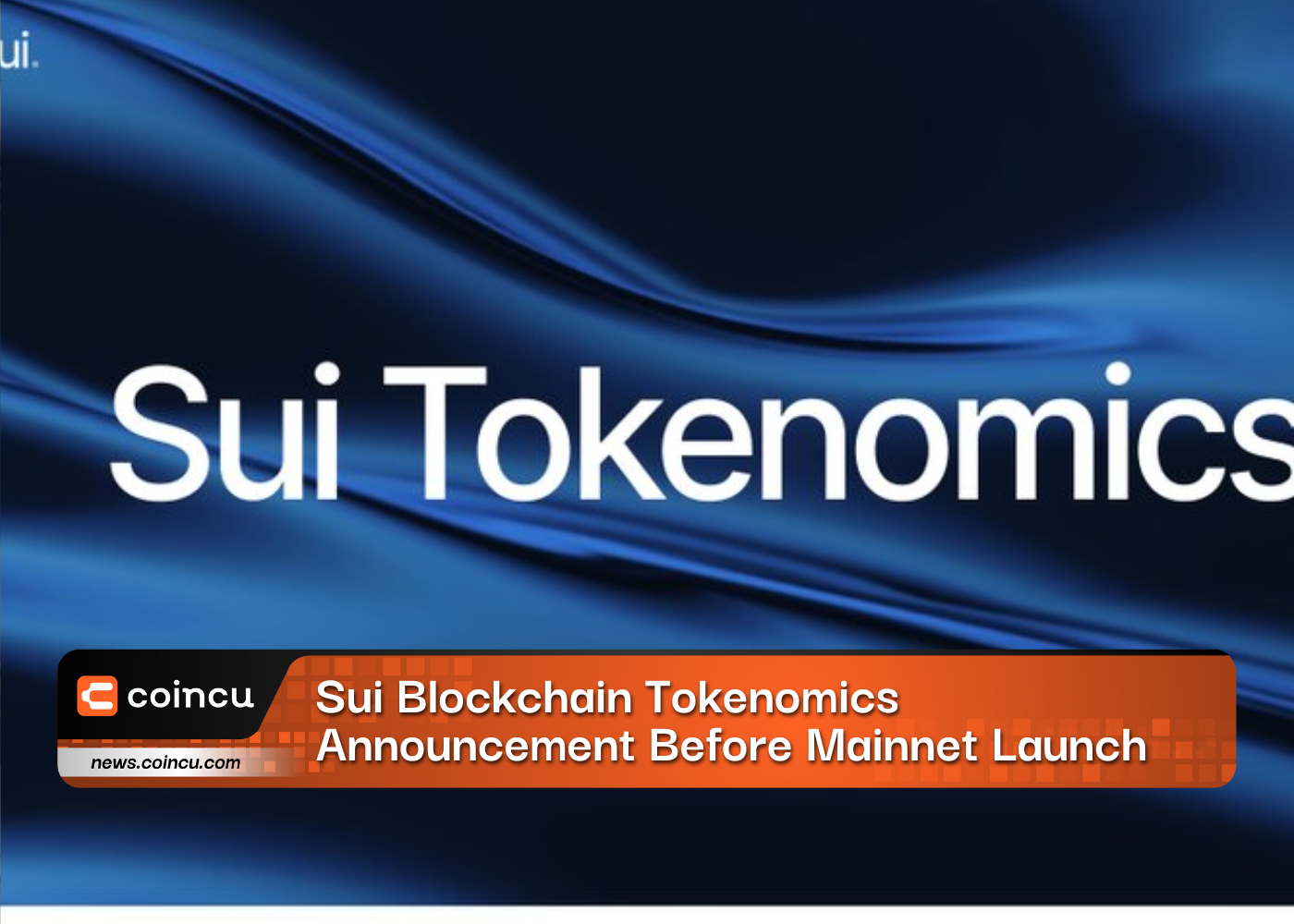 Sui Blockchain Tokenomics Announcement Before Mainnet Launch