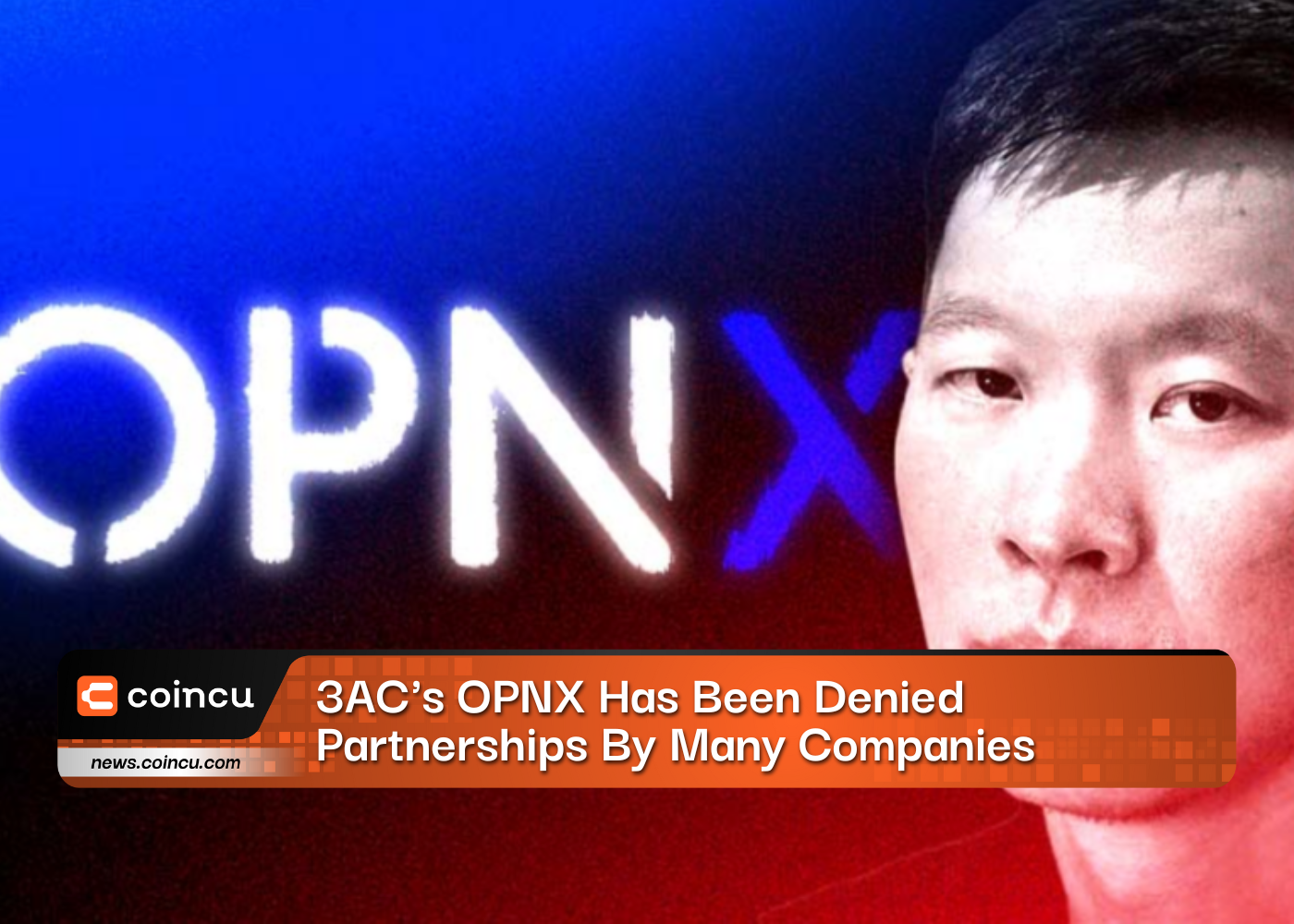 3AC's OPNX Has Been Denied Partnerships By Many Companies