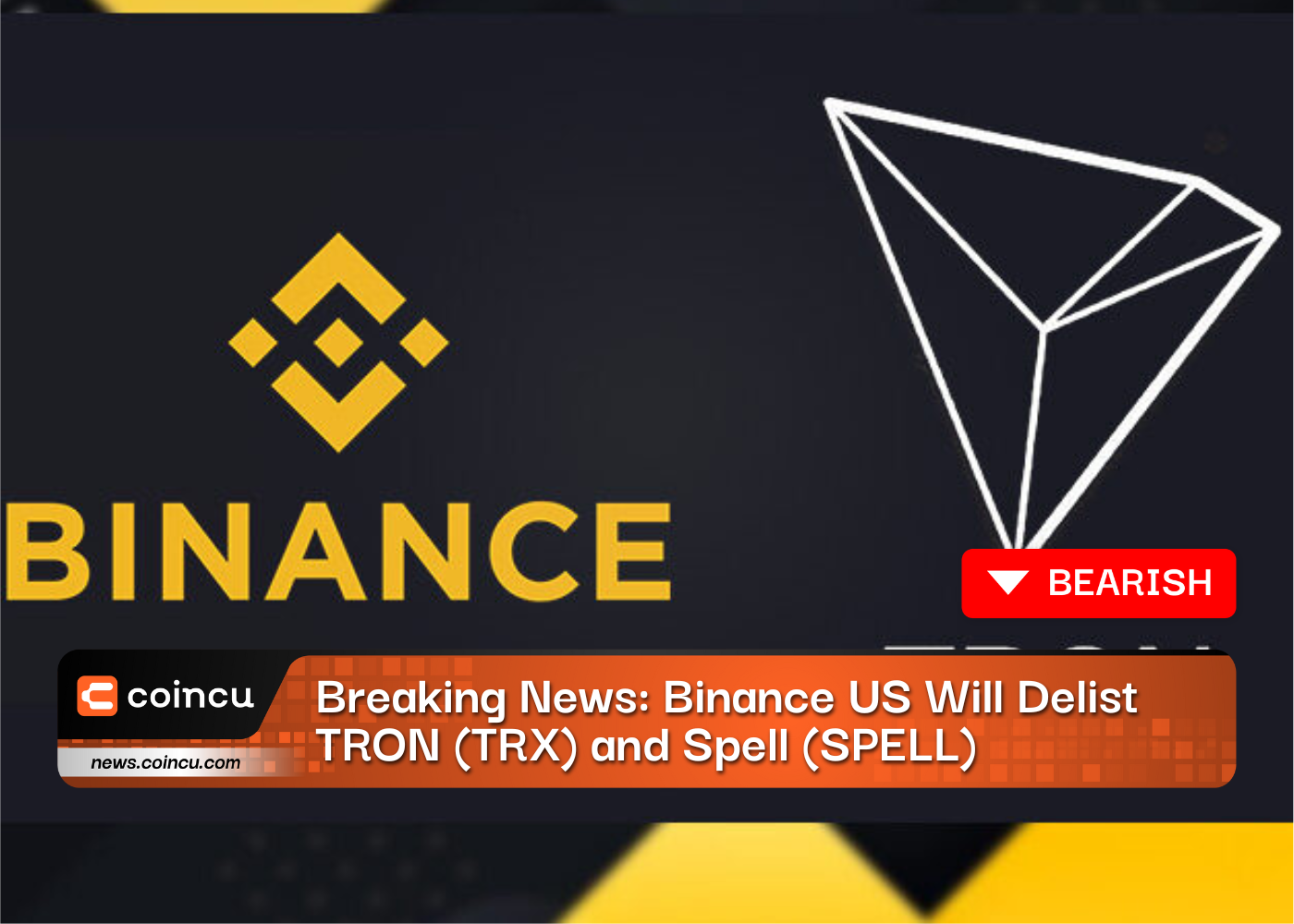 Breaking News: Binance US Will Delist TRON (TRX) and Spell (SPELL)