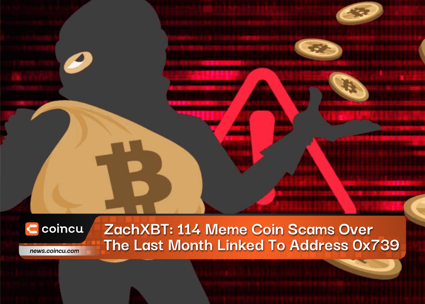 ZachXBT: 114 Meme Coin Scams Over The Last Month Linked To Address 0x739