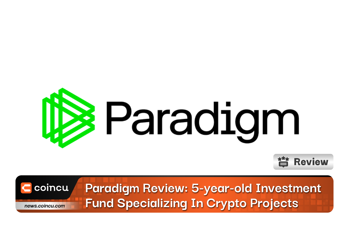 Paradigm Review: 5-year-old Investment Fund Specializing In Crypto Projects