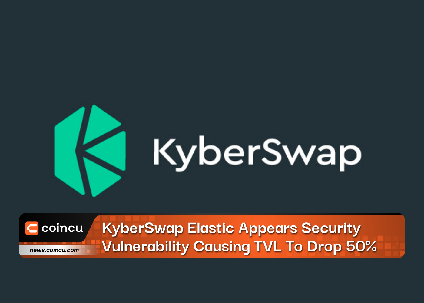 KyberSwap Elastic Appears Security Vulnerability Causing TVL To Drop 50%