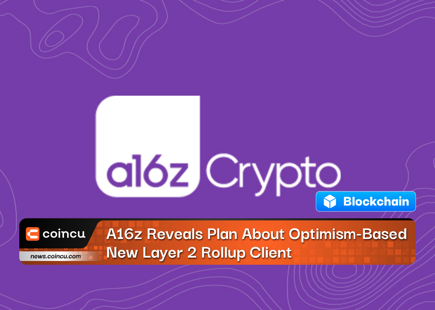 A16z Reveals Plan About Optimism-Based New Layer 2 Rollup Client