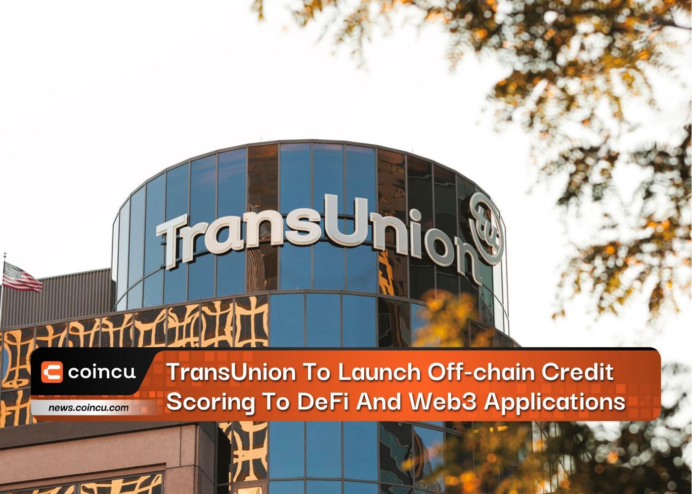 TransUnion To Launch Off-chain Credit Scoring To DeFi And Web3 Applications