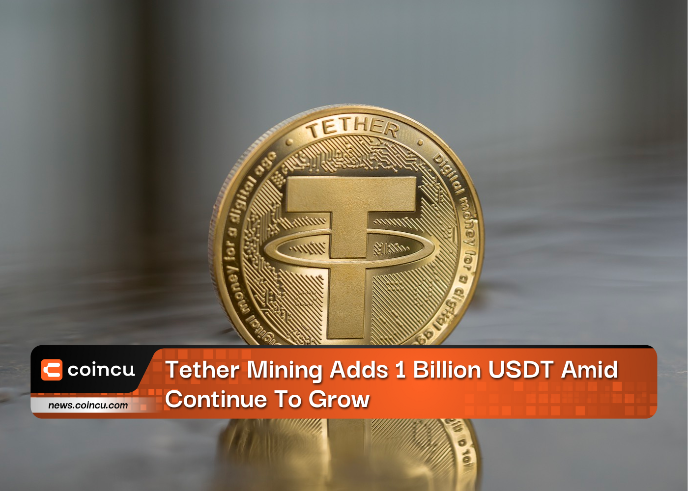 Tether Mining Adds 1 Billion USDT Amid Continue To Grow