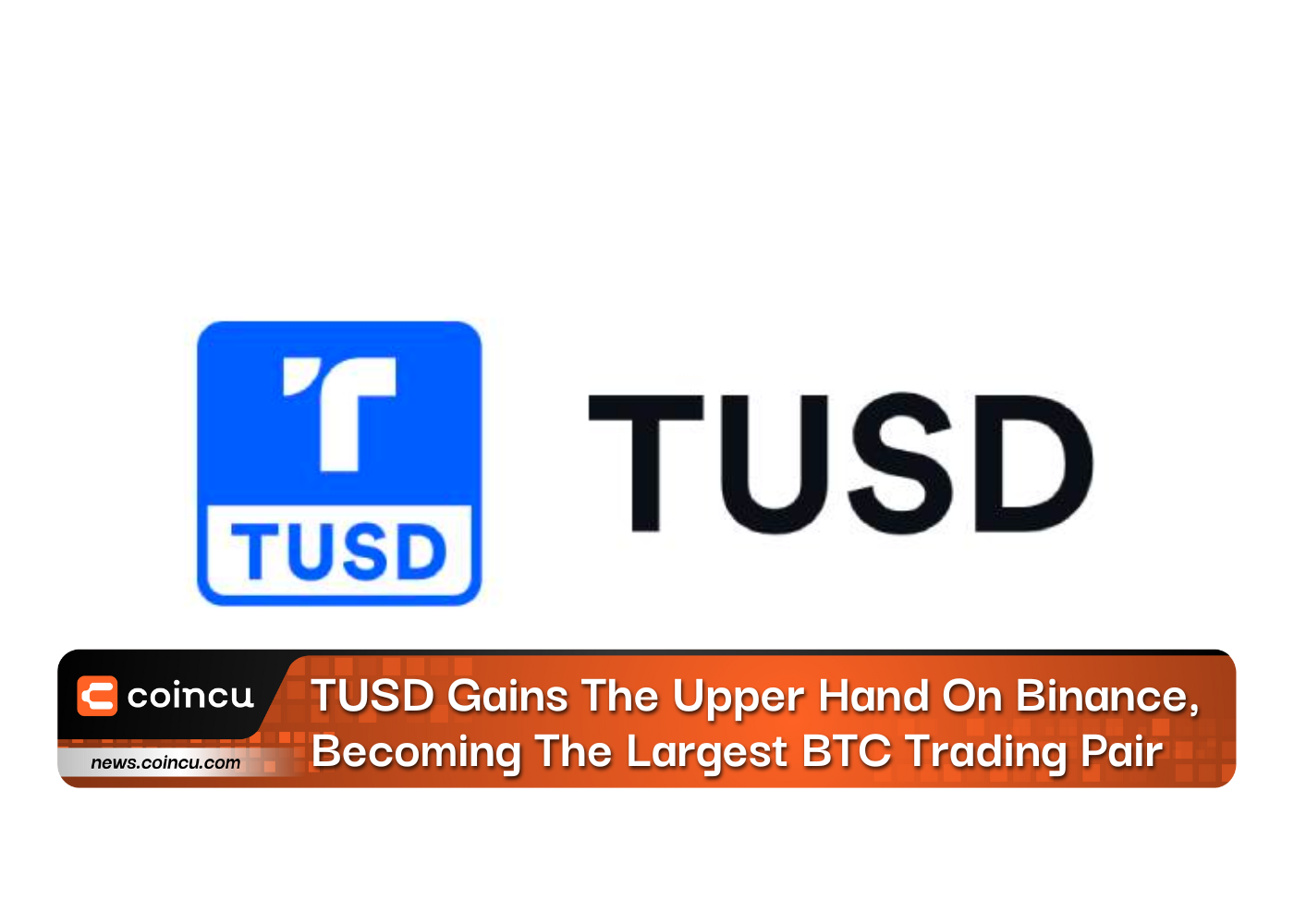 TUSD Gains The Upper Hand On Binance, Becoming The Largest BTC Trading Pair